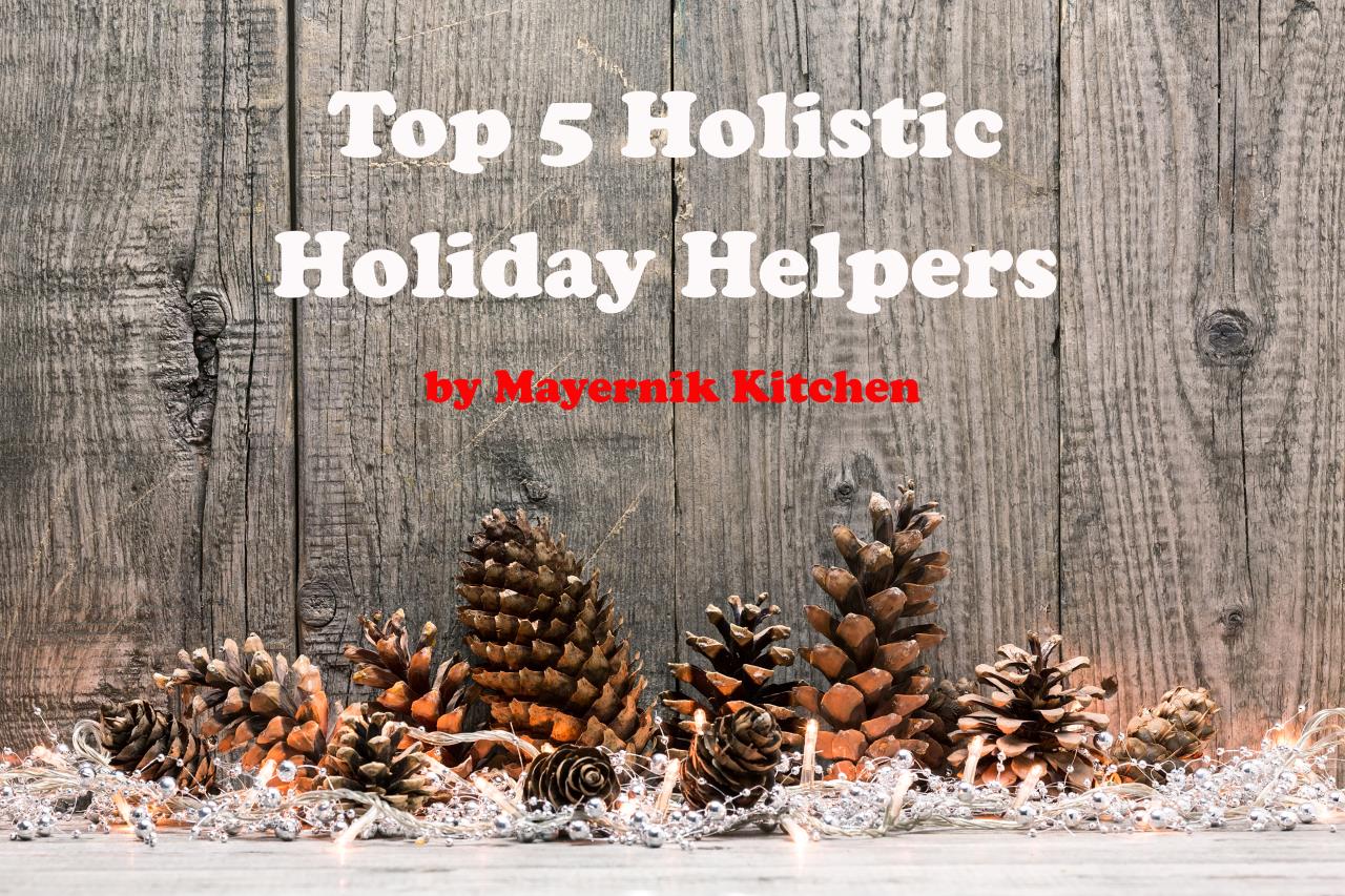 Top 5 Holistic Holiday Helpers